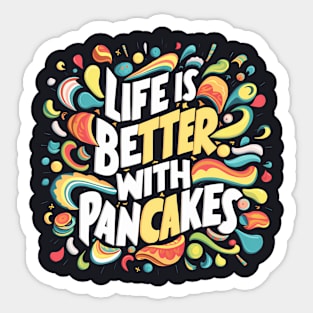 Life is better with pancakes Sticker